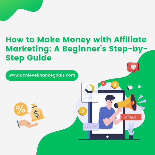 How to Make Money with Affiliate Marketing: A Beginner’s Step-by-Step Guide